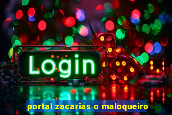 portal zacarias o maloqueiro